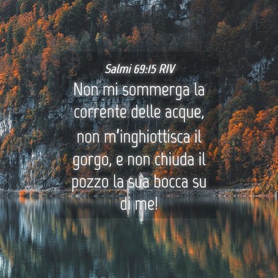 Picture 04 - Salmi 69:15 RIV - Non mi sommerga la corrente delle acque, non - Bible Verse Picture