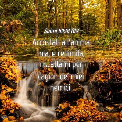 Picture 04 - Salmi 69:18 RIV - Accostati all’anima mia, e redimila; riscattami - Bible Verse Picture
