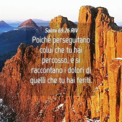 Picture 04 - Salmi 69:26 RIV - Poiché perseguitano colui che tu hai percosso, e - Bible Verse Picture