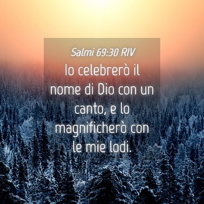 Picture 04 - Salmi 69:30 RIV - Io celebrerò il nome di Dio con un canto, e lo - Bible Verse Picture