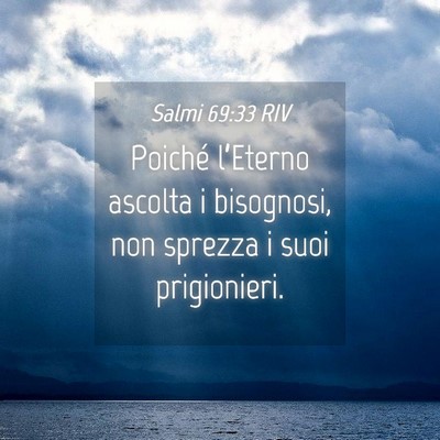 Picture 04 - Salmi 69:33 RIV - Poiché l’Eterno ascolta i bisognosi, non - Bible Verse Picture