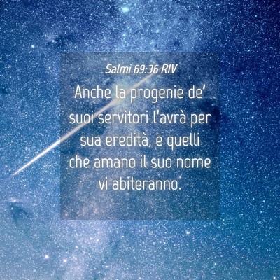 Picture 04 - Salmi 69:36 RIV - Anche la progenie de’ suoi servitori l’avrà - Bible Verse Picture