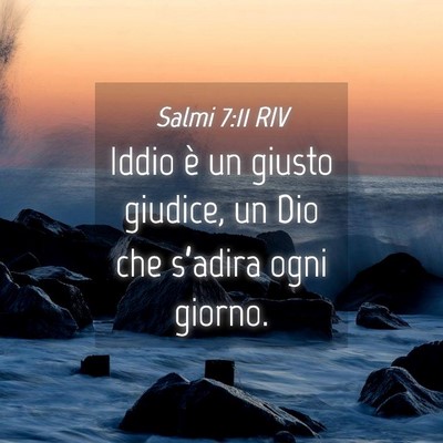 Picture 04 - Salmi 7:11 RIV - Iddio è un giusto giudice, un Dio che s’adira - Bible Verse Picture