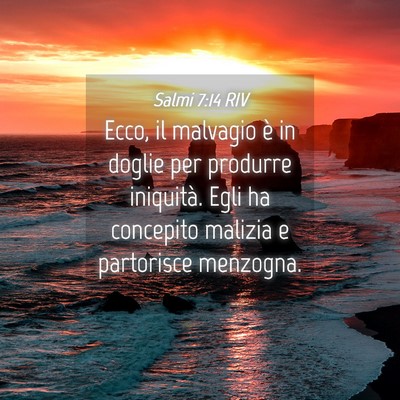 Picture 04 - Salmi 7:14 RIV - Ecco, il malvagio è in doglie per produrre - Bible Verse Picture