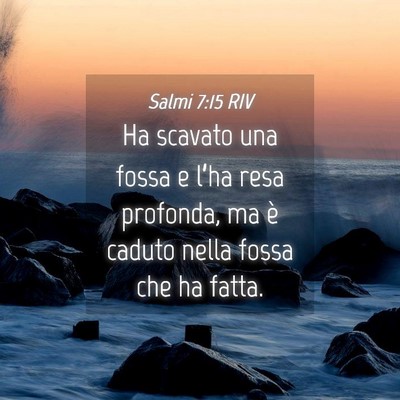 Picture 04 - Salmi 7:15 RIV - Ha scavato una fossa e l’ha resa profonda, ma - Bible Verse Picture
