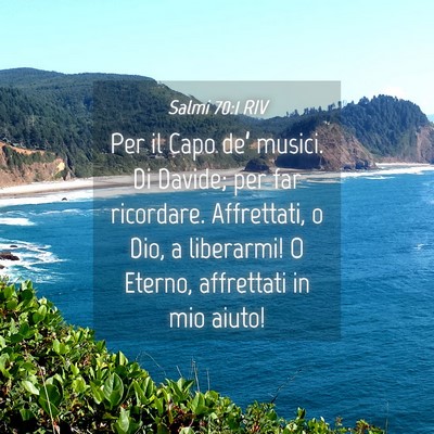 Picture 04 - Salmi 70:1 RIV - Per il Capo de’ musici. Di Davide; per far - Bible Verse Picture