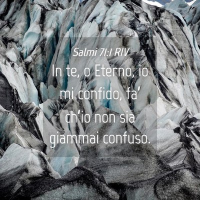 Picture 04 - Salmi 71:1 RIV - In te, o Eterno, io mi confido, fa’ ch’io non - Bible Verse Picture