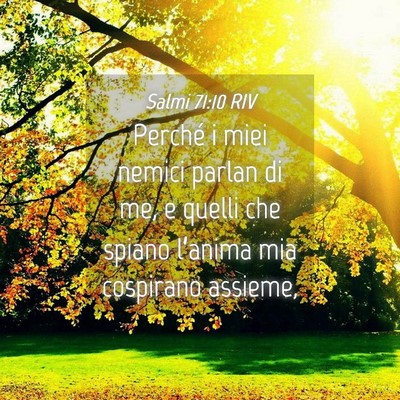 Picture 04 - Salmi 71:10 RIV - Perché i miei nemici parlan di me, e quelli che - Bible Verse Picture