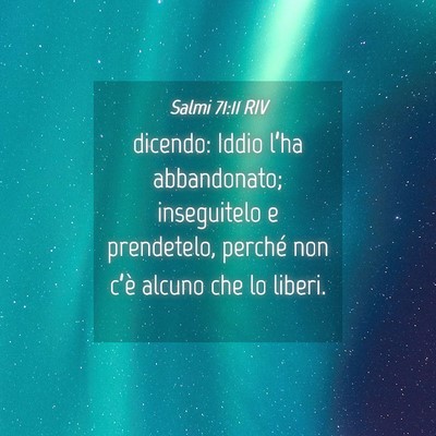 Picture 04 - Salmi 71:11 RIV - dicendo: Iddio l’ha abbandonato; inseguitelo e - Bible Verse Picture