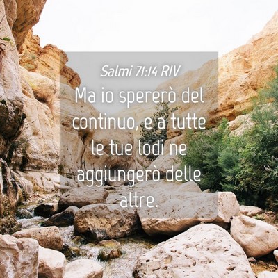 Picture 04 - Salmi 71:14 RIV - Ma io spererò del continuo, e a tutte le tue - Bible Verse Picture