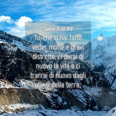 Picture 04 - Salmi 71:20 RIV - Tu, che ci hai fatto veder molte e gravi - Bible Verse Picture