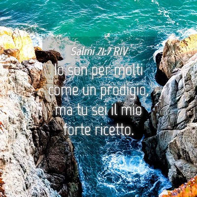 Picture 04 - Salmi 71:7 RIV - Io son per molti come un prodigio, ma tu sei il - Bible Verse Picture