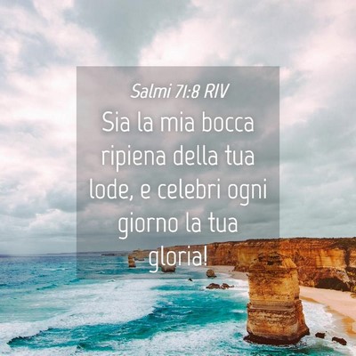 Picture 04 - Salmi 71:8 RIV - Sia la mia bocca ripiena della tua lode, e - Bible Verse Picture