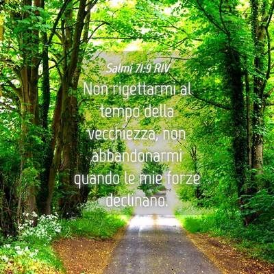 Picture 04 - Salmi 71:9 RIV - Non rigettarmi al tempo della vecchiezza, non - Bible Verse Picture