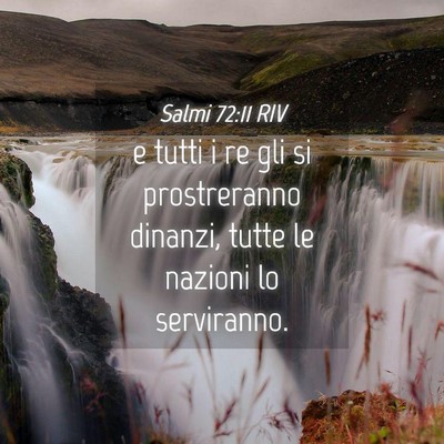 Picture 04 - Salmi 72:11 RIV - e tutti i re gli si prostreranno dinanzi, tutte - Bible Verse Picture