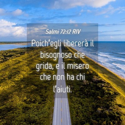 Picture 04 - Salmi 72:12 RIV - Poich’egli libererà il bisognoso che grida, e - Bible Verse Picture