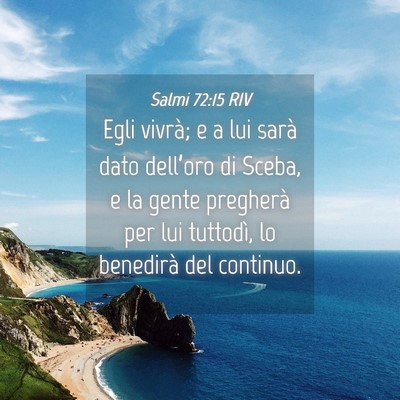 Picture 04 - Salmi 72:15 RIV - Egli vivrà; e a lui sarà dato dell’oro di - Bible Verse Picture