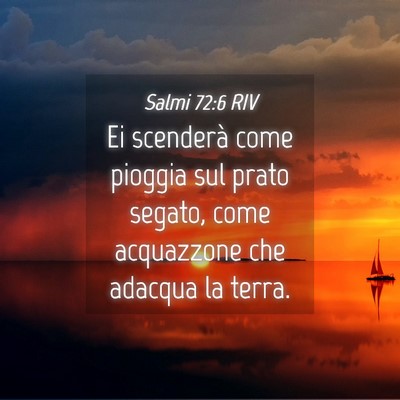 Picture 04 - Salmi 72:6 RIV - Ei scenderà come pioggia sul prato segato, come - Bible Verse Picture