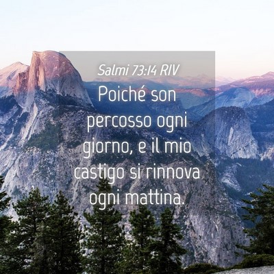 Picture 04 - Salmi 73:14 RIV - Poiché son percosso ogni giorno, e il mio - Bible Verse Picture