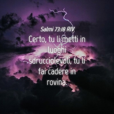 Picture 04 - Salmi 73:18 RIV - Certo, tu li metti in luoghi sdrucciolevoli, tu - Bible Verse Picture