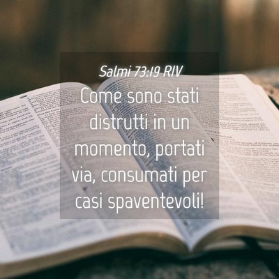 Picture 04 - Salmi 73:19 RIV - Come sono stati distrutti in un momento, portati - Bible Verse Picture