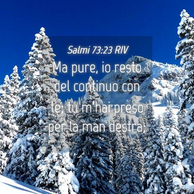 Picture 04 - Salmi 73:23 RIV - Ma pure, io resto del continuo con te; tu m’hai - Bible Verse Picture