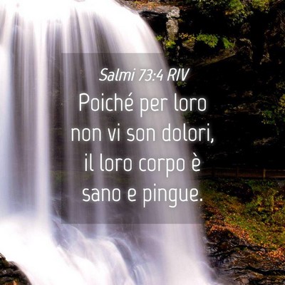 Picture 04 - Salmi 73:4 RIV - Poiché per loro non vi son dolori, il loro corpo - Bible Verse Picture