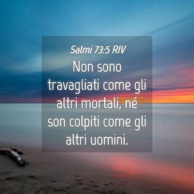 Picture 04 - Salmi 73:5 RIV - Non sono travagliati come gli altri mortali, né - Bible Verse Picture