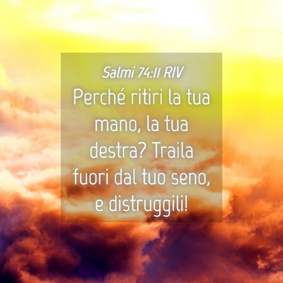 Picture 04 - Salmi 74:11 RIV - Perché ritiri la tua mano, la tua destra? Traila - Bible Verse Picture