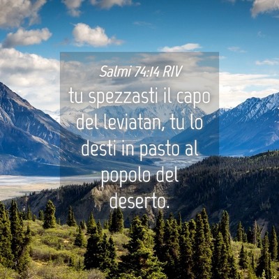 Picture 04 - Salmi 74:14 RIV - tu spezzasti il capo del leviatan, tu lo desti in - Bible Verse Picture