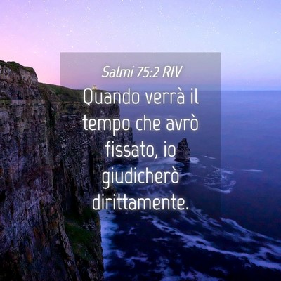 Picture 04 - Salmi 75:2 RIV - Quando verrà il tempo che avrò fissato, io - Bible Verse Picture