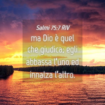 Picture 04 - Salmi 75:7 RIV - ma Dio è quel che giudica; egli abbassa l’uno - Bible Verse Picture