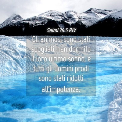 Picture 04 - Salmi 76:5 RIV - Gli animosi sono stati spogliati, han dormito il - Bible Verse Picture
