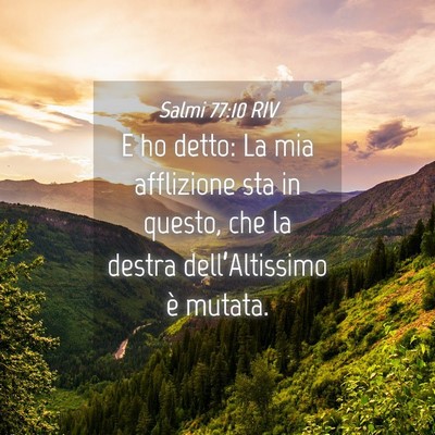 Picture 04 - Salmi 77:10 RIV - E ho detto: La mia afflizione sta in questo, che - Bible Verse Picture