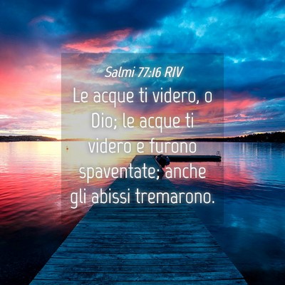 Picture 04 - Salmi 77:16 RIV - Le acque ti videro, o Dio; le acque ti videro e - Bible Verse Picture