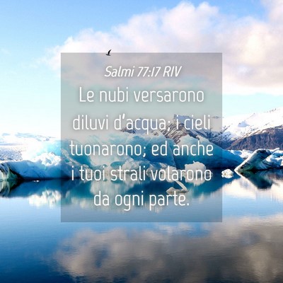Picture 04 - Salmi 77:17 RIV - Le nubi versarono diluvi d’acqua; i cieli - Bible Verse Picture