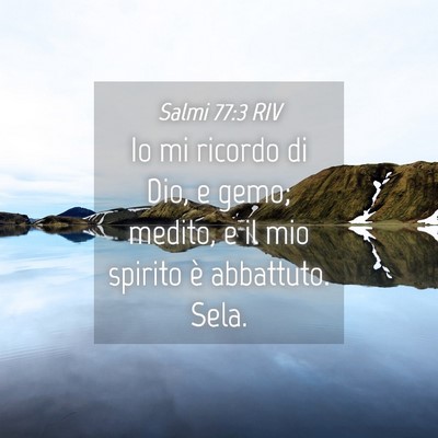 Picture 04 - Salmi 77:3 RIV - Io mi ricordo di Dio, e gemo; medito, e il mio - Bible Verse Picture