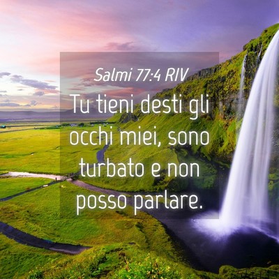 Picture 04 - Salmi 77:4 RIV - Tu tieni desti gli occhi miei, sono turbato e non - Bible Verse Picture
