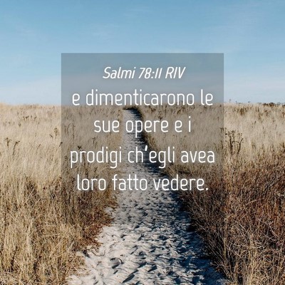 Picture 04 - Salmi 78:11 RIV - e dimenticarono le sue opere e i prodigi - Bible Verse Picture