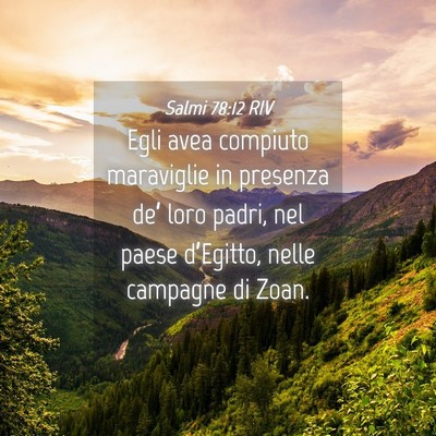 Picture 04 - Salmi 78:12 RIV - Egli avea compiuto maraviglie in presenza de’ - Bible Verse Picture