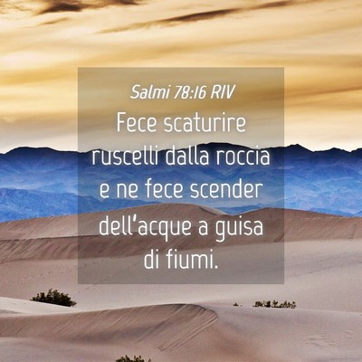 Picture 04 - Salmi 78:16 RIV - Fece scaturire ruscelli dalla roccia e ne fece - Bible Verse Picture