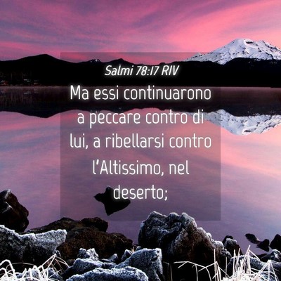 Picture 04 - Salmi 78:17 RIV - Ma essi continuarono a peccare contro di lui, a - Bible Verse Picture
