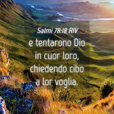 Picture 04 - Salmi 78:18 RIV - e tentarono Dio in cuor loro, chiedendo cibo a - Bible Verse Picture