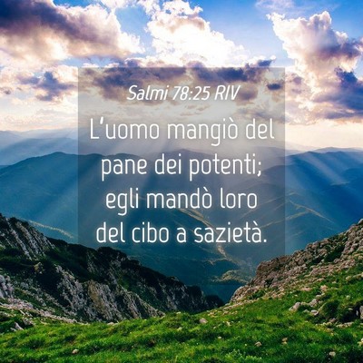 Picture 04 - Salmi 78:25 RIV - L’uomo mangiò del pane dei potenti; egli - Bible Verse Picture