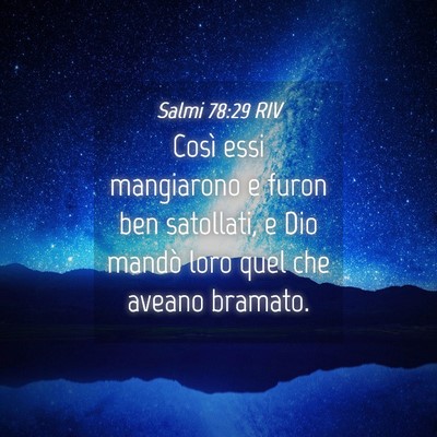Picture 04 - Salmi 78:29 RIV - Così essi mangiarono e furon ben satollati, e - Bible Verse Picture