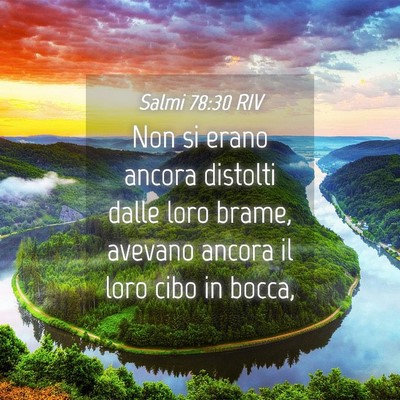 Picture 04 - Salmi 78:30 RIV - Non si erano ancora distolti dalle loro brame, - Bible Verse Picture
