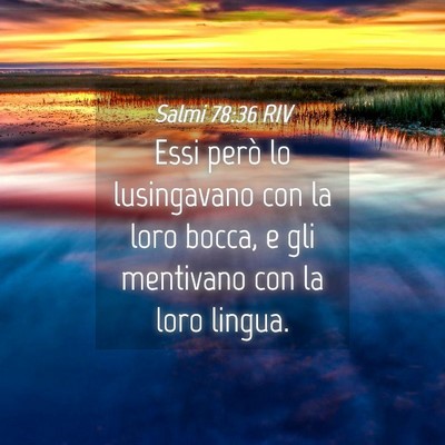 Picture 04 - Salmi 78:36 RIV - Essi però lo lusingavano con la loro bocca, e - Bible Verse Picture