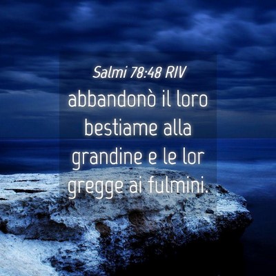 Picture 04 - Salmi 78:48 RIV - abbandonò il loro bestiame alla grandine e le - Bible Verse Picture
