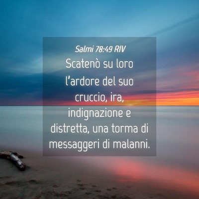 Picture 04 - Salmi 78:49 RIV - Scatenò su loro l’ardore del suo cruccio, ira, - Bible Verse Picture