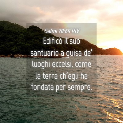 Picture 04 - Salmi 78:69 RIV - Edificò il suo santuario a guisa de’ luoghi - Bible Verse Picture